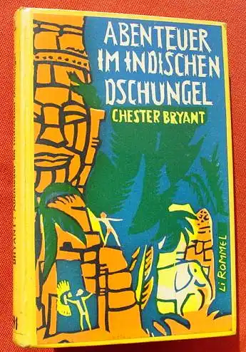 () Bryant "Abenteuer im indischen Dschungel". 160 S., 1954 Benzinger-Verlag, Einsiedeln