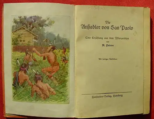 () 'Die Ansiedler von San Paolo'. M. Peters. 64 S., Vollbilder, um 1910-20 Hanseaten-Verlag, Hamburg