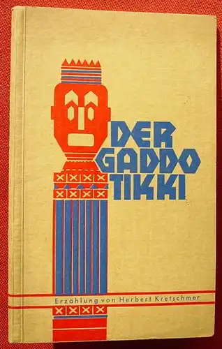 () Kretschmer 'Der Gaddo-Tikki'. Abenteuer. 1. A., 1952 Kaufmann, Lahr 1. bis 5. Tausend