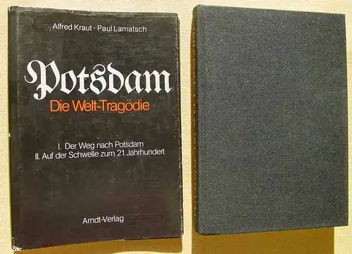 () Potsdam - Die Welttragoedie. Kraut u. Lamatsch. 288 S., Arndt-Verlag, Vaterstetten 1979