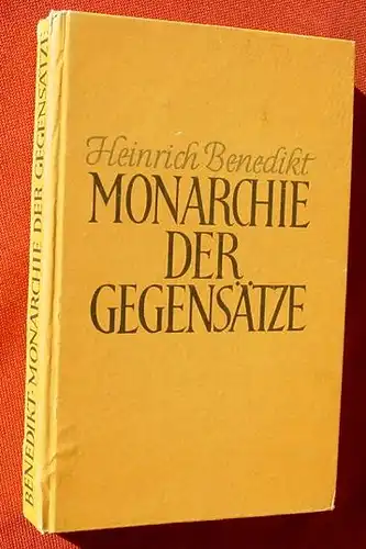 () Benedikt "Monarchie der Gegensaetze". Oesterreichs Weg durch die Neuzeit. 1947 Ullstein-Verlag