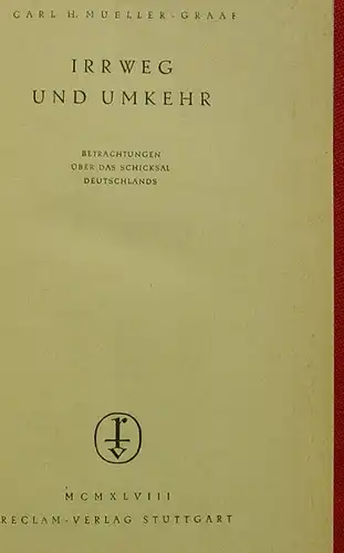 () Mueller-Graaf "Irrweg und Umkehr". 264 S., Reclam-Verlag, Stuttgart 1948