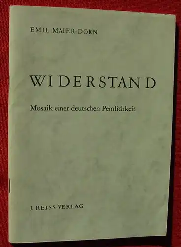 () Maier-Dorn "Widerstand". Mosaik einer deutschen Peinlichkeit. Reiss-Verlag, 1. Auflage, 1985