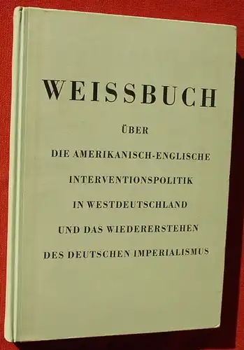 (1005306) "Weissbuch ueber die amerikanisch-englische Interventionspolitik in Westdeutschland u. das Wiedererstehen des deutschen Imperialismus"