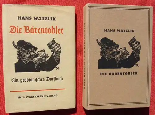 () Watzlik "Die Baerentobler". Ein grobianisches Dorfbuch. 1941, 1. A. ! Staackmann-Verlag, Leipzig