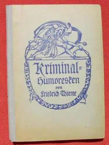 Neu : Versandkosten ab Euro 3,00 / BRD (intern ) "Kriminal-Humoresken" von Friedrich Thieme. Lustige Bücher - Sammlung von Humoresken, Band 5. Illustriert von Albert Reich. Dritte Auflage. 160 Seiten. Halbleinen. Format ca. 12 x 17 cm. Verlag...