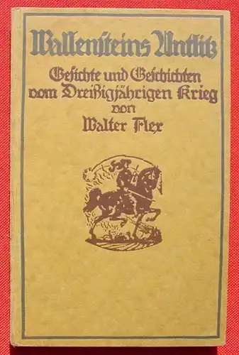 () W. Flex "Wallensteins Antlitz", 126 Seiten. Verlag Beck, Muenchen 1925