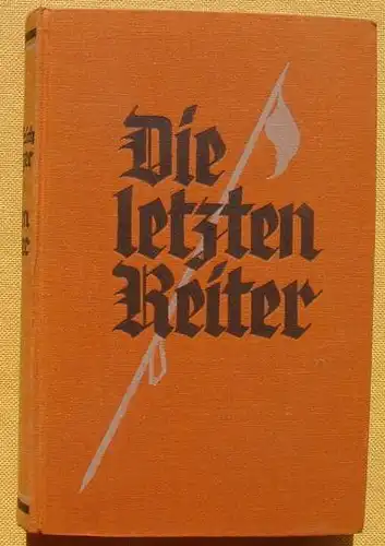 () Dwinger "Die letzten Reiter". Kriegsroman (WK I)  458 S., 1. Auflage 1935 ! Diederichs-Verlag, Jena