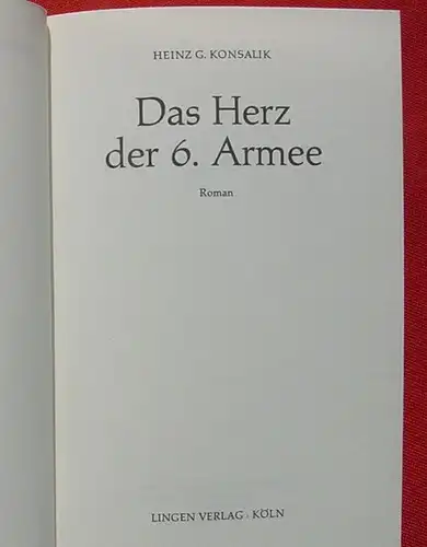 (1011415) Konsalik "Das Herz der 6. Armee". 400 S., Lingen-Verlag, Koeln. o.J