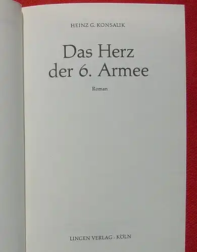 () Konsalik "Das Herz der 6. Armee". 400 S., Lingen-Verlag, Koeln. o.J