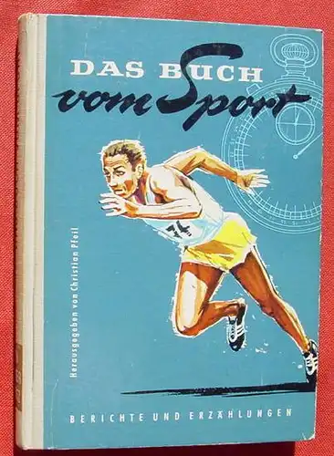 () Pfeil "Das Buch vom Sport". Olympiaden, Sportler u. v. mehr. 1958 Bertelsmann Verlag, Guetersloh