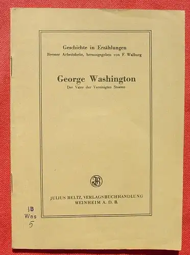 () George Washington. Geschichte in Erzaehlungen. Heft 52. Beltz-Verlag, Weinheim