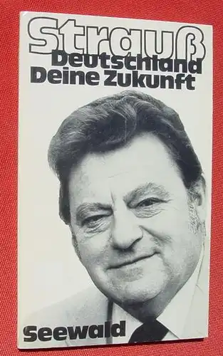 (1008541) Franz Josef Strauss "Deutschland Deine Zukunft". 116 S., Seewald-Verlag 1975