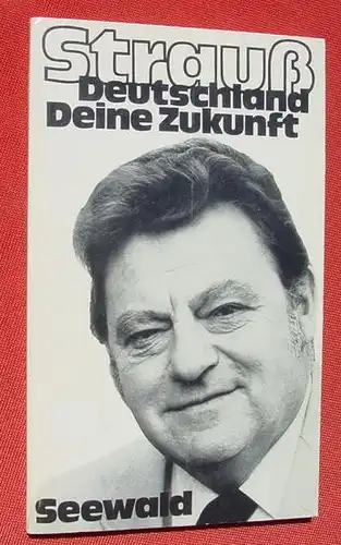 () Franz Josef Strauss "Deutschland Deine Zukunft". 116 S., Seewald-Verlag 1975