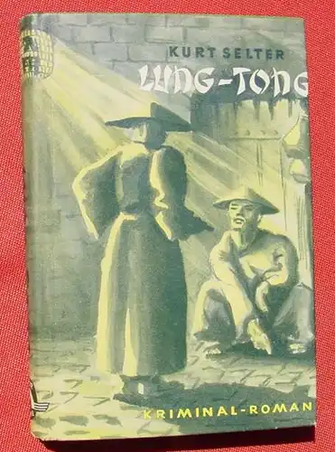 () Selter "Lung-Tong" Abenteuer-Roman. 286 S., 1950 Merkur-Verlag, Duesseldorf