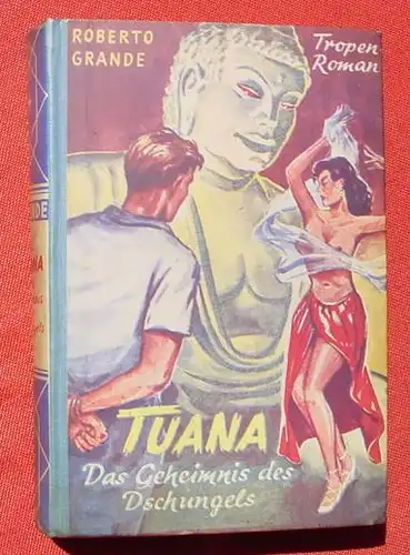 () Grande "Tuana - Das Geheimnis des Dschungels". Tropen-Roman. 1953 Schaefer Verlag, Kaiserslautern