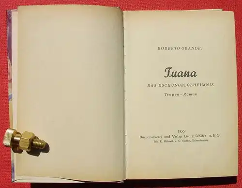 (1008724) Grande "Tuana - Das Geheimnis des Dschungels". Tropen-Roman. 1953 Schaefer Verlag, Kaiserslautern