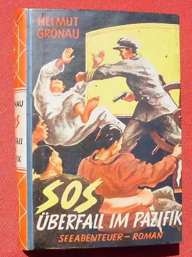 () Gronau "S O S ...  Ueberfall im Pazifik". See-Abenteuer-Roman. 256 S., 1953 Schaefer Verlag, Kaiserslautern