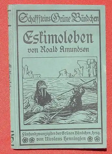 (1008817) Schaffsteins Gruene Baendchen Nr. 25  Amundsen, Polarfahrt 1903-1907