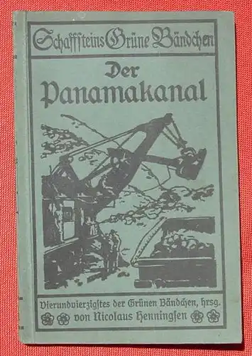 () Schaffsteins Gruene Baendchen Nr. 44  Der Panamakanal. 80 Seiten