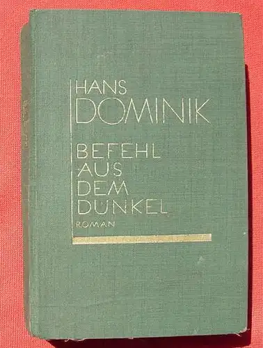 () Dominik "Befehl aus dem Dunkel". 380 S., Scherl, Berlin, 1933