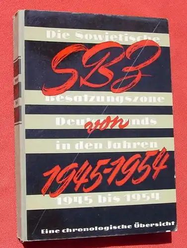 (1008831) "SBZ von 1945 bis 1954". Die sowjetische Besatzungszone Deutschlands. 1956