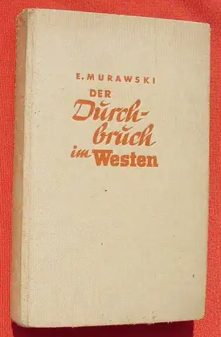 (1009077) Murawski "Der Durchbruch im Westen" 344 S., 1940 Stalling-Verlag, Oldenburg u. Berlin 1. bis 60. Tausend