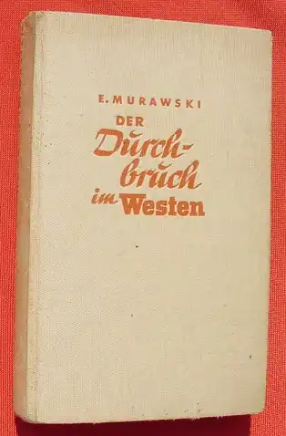 () Murawski "Der Durchbruch im Westen" 344 S., 1940 Stalling-Verlag, Oldenburg u. Berlin 1. bis 60. Tausend