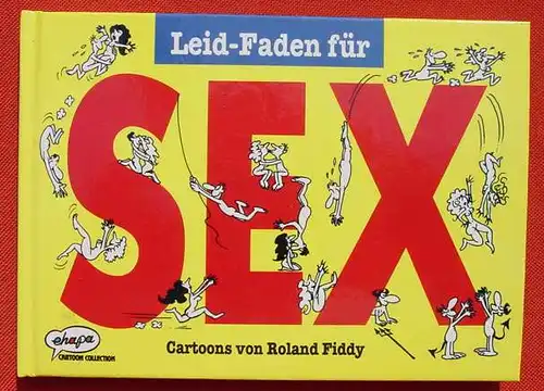 (1009082) "Leid-Faden fuer SEX". ehapa Cartoon Collection. Stuttgart 1992. Sehr guter Zustand !