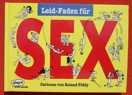 () "Leid-Faden fuer SEX". ehapa Cartoon Collection. Stuttgart 1992. Sehr guter Zustand !