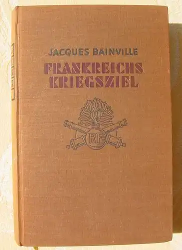 (0350417) Bainville "Frankreichs Kriegsziel". 338 S., Deutsche Hausbuecherei, 1939-40
