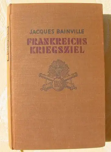 () Bainville "Frankreichs Kriegsziel". 338 S., Deutsche Hausbuecherei, 1939-40