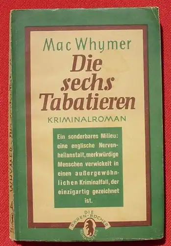 () Whymer. Die sechs Tabatieren. Kriminal. 'Die Baeren-Buecher', Nr. 4. Linz 1950, 192 S.,