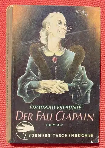 () Estaunie "Der Fall Clapain". 'Buergers Taschenbuecher', Band 6. 186 S., um 1953