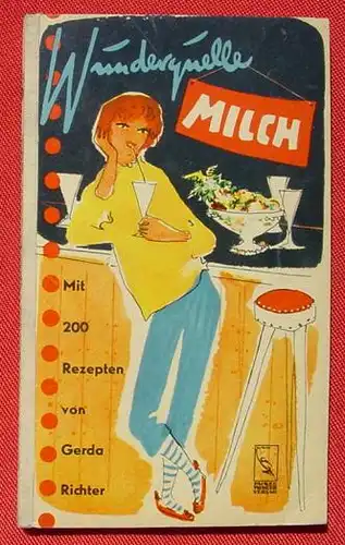 () "Wunderquelle Milch". 200 Rezepte. 144 S., 'Faro-Buecherei', Nr. 8. Fackeltraeger um 1953