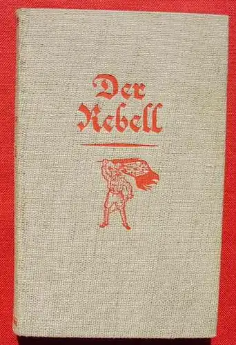 (0340187) Trenker "Der Rebell". Ein Freiheitsroman aus den Bergen Tirols. Berlin 1937