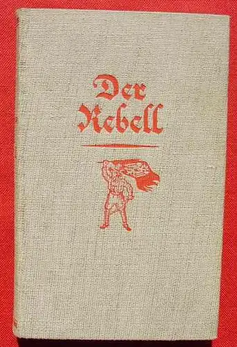 () Trenker "Der Rebell". Ein Freiheitsroman aus den Bergen Tirols. Berlin 1937