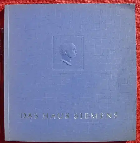 (0150076) "Das Haus Siemens" Firmenbeschreibung 1953. 102 S., mit vielen Bildern, Faltkarten, Praegedruck-Einband