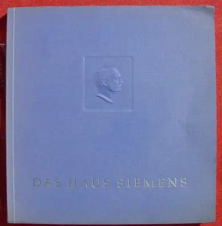 () "Das Haus Siemens" Firmenbeschreibung 1953. 102 S., mit vielen Bildern, Faltkarten, Praegedruck-Einband