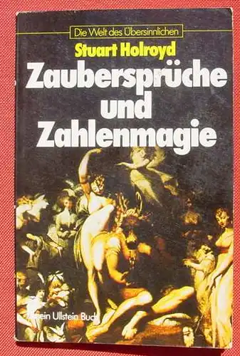 () Stuart Holroyd 'Zaubersprueche und Zahlenmagie'. 160 S., 28 farb. 83 sw. Abb., Ullstein 1978