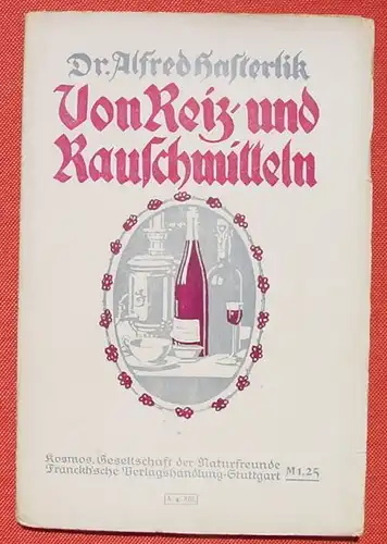 () Hasterlik 'Von Reiz- und Rauschmitteln'. 80 S., Kosmos, Stuttgart 1918