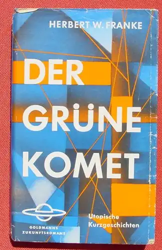 () Herbert W. Franke 'Der gruene Komet'. Utopische Kurzgeschichten. 1960, Goldmanns Zukunftsromane