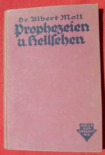 () Moll 'Prophezeien und Hellsehen'. 96 S., Mit 15 Abb., Franckh, Stuttgart 1922