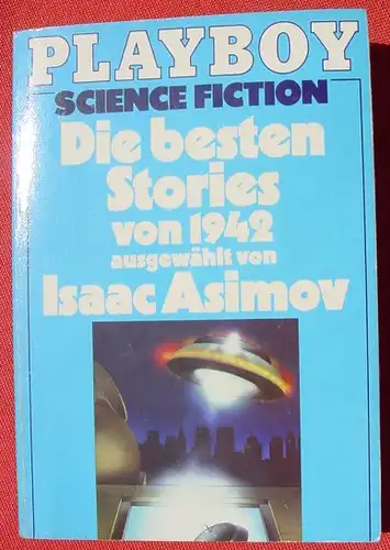 () 'Die besten Stories von 1942' Asimov. 334 S., Playboy-Science-Fiction. Taschenbuch. Moewig-Verlag 1981