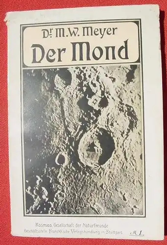 (0120125) Dr. M. W. Meyer 'Der Mond' - Unser Nachbarplanet. 98 S., Kosmos, Stuttgart 1909