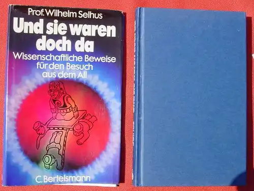 () Prof. W. Selhus 'Und sie waren doch da' Besuch aus dem All. 176 S., Muenchen 1975