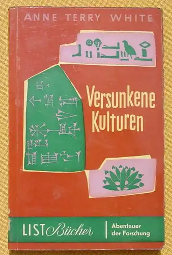 () Anne Terry White 'Versunkene Kulturen'. List-Taschenbuch 79. Archaeologie. 1956 Muenchen