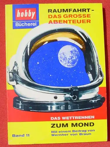 () "Raumfahrt - Das grosse Abenteuer". hobby-Buecherei, Band 11. 1967 Ehapa-Verlag Stuttgart