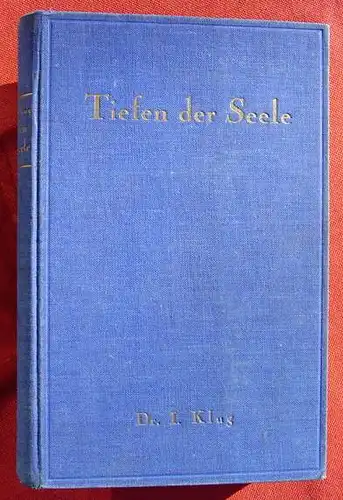 () Klug "Die Tiefen der Seele" Moralpsychologische Studien. 454 S., 1927 Schoeningh Verlag, Paderborn