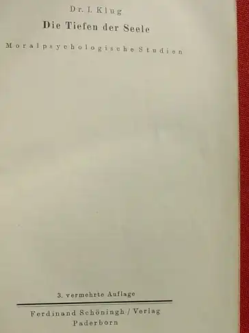 () Klug "Die Tiefen der Seele" Moralpsychologische Studien. 454 S., 1927 Schoeningh Verlag, Paderborn